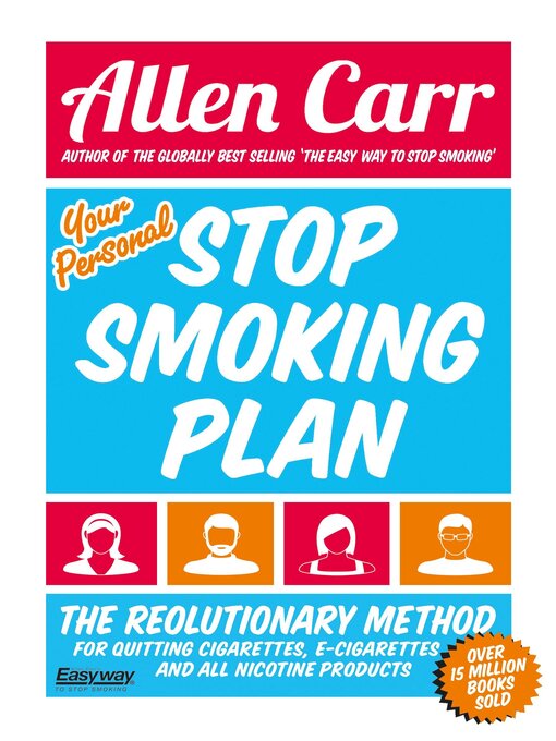 Title details for Your Personal Stop Smoking Plan: the Revolutionary Method for Quitting Cigarettes, E-Cigarettes and All Nicotine Products by Allen Carr - Available